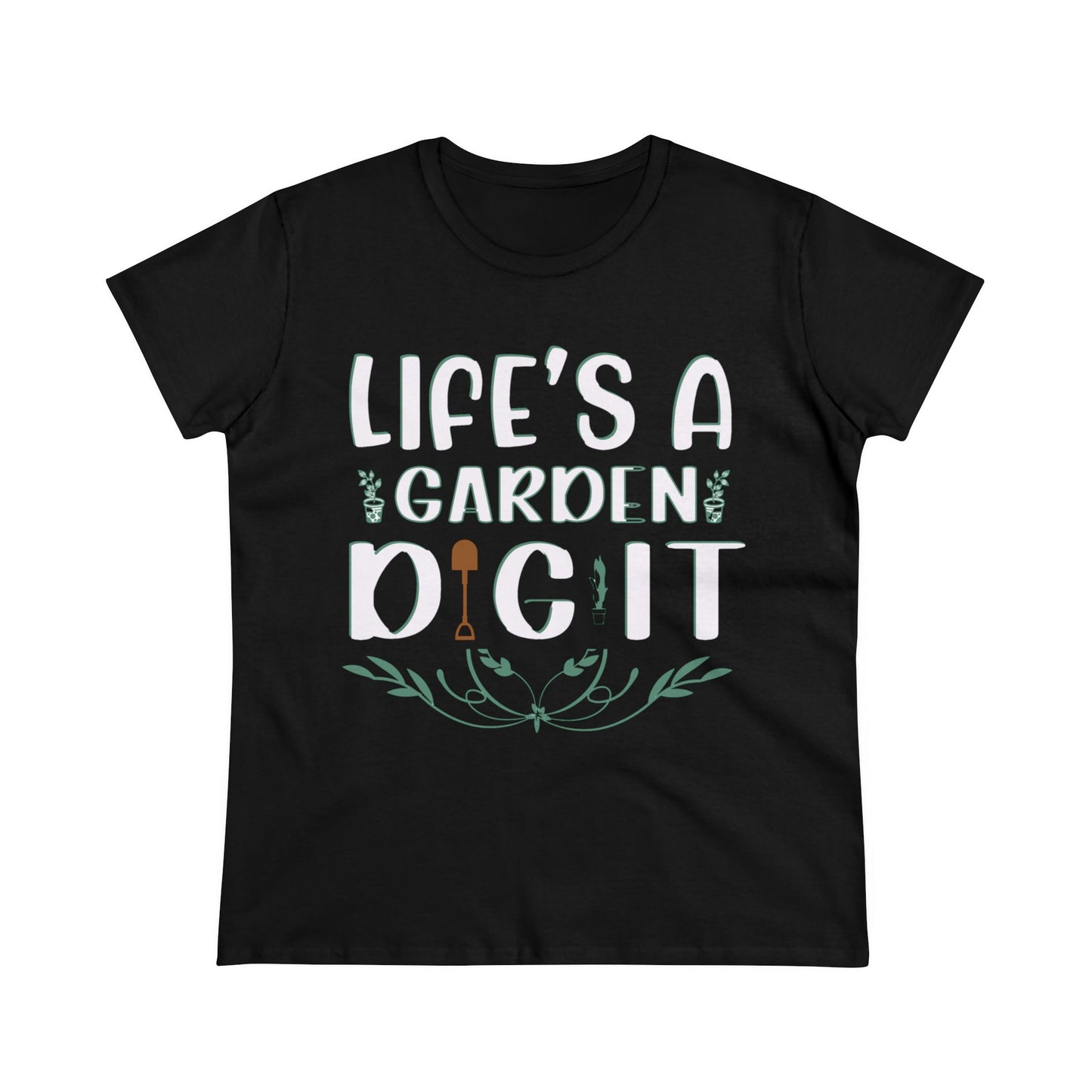 Life's a Garden Dig It - Gardening - Women's Midweight Cotton Tee