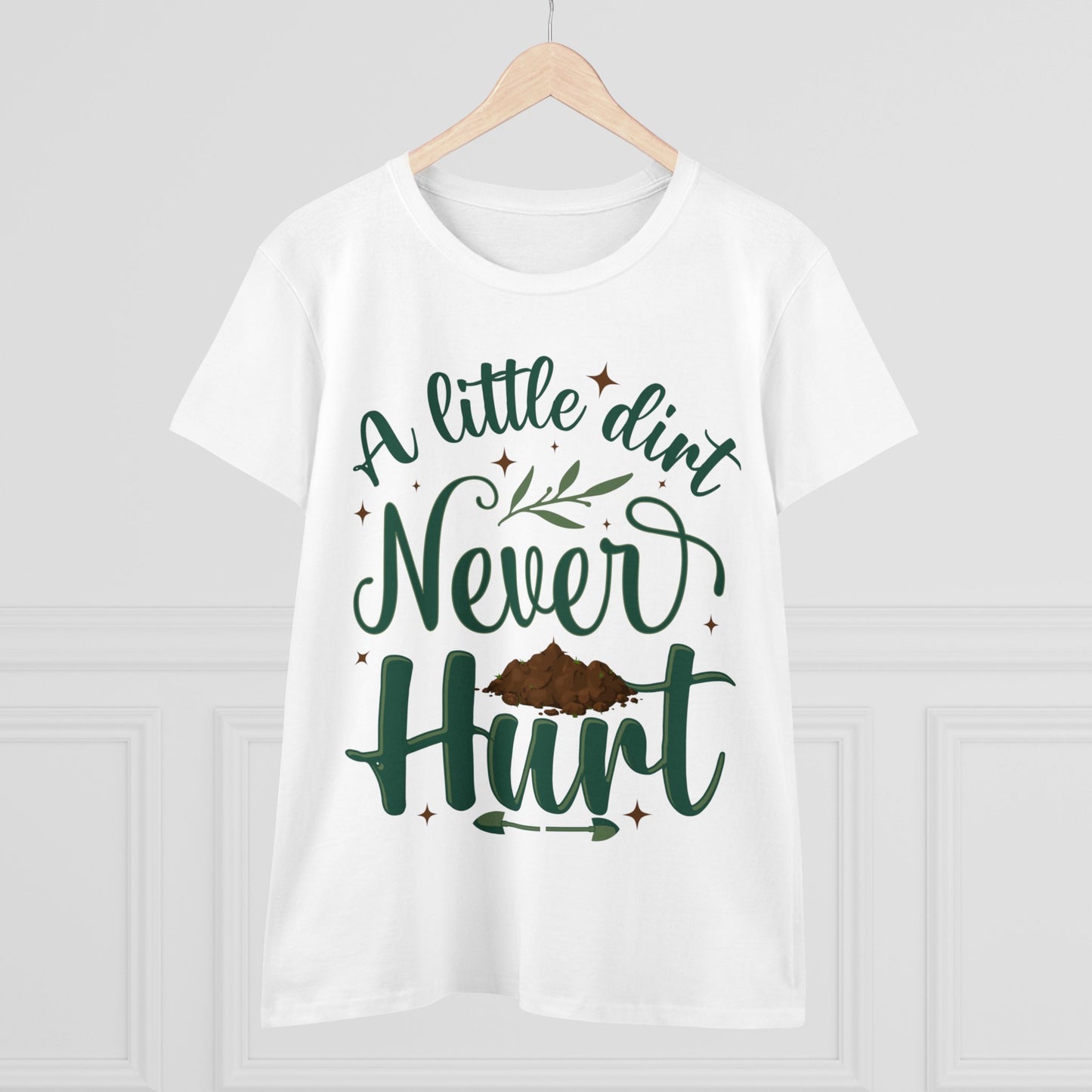 A Little Dirt Never Hurt - Gardening - Women's Midweight Cotton Tee