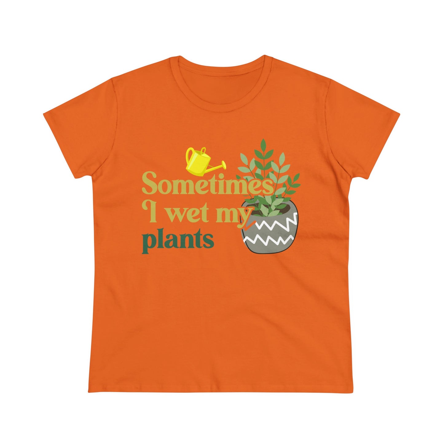 Sometimes I Wet My Plants - Gardening - Women's Midweight Cotton Tee