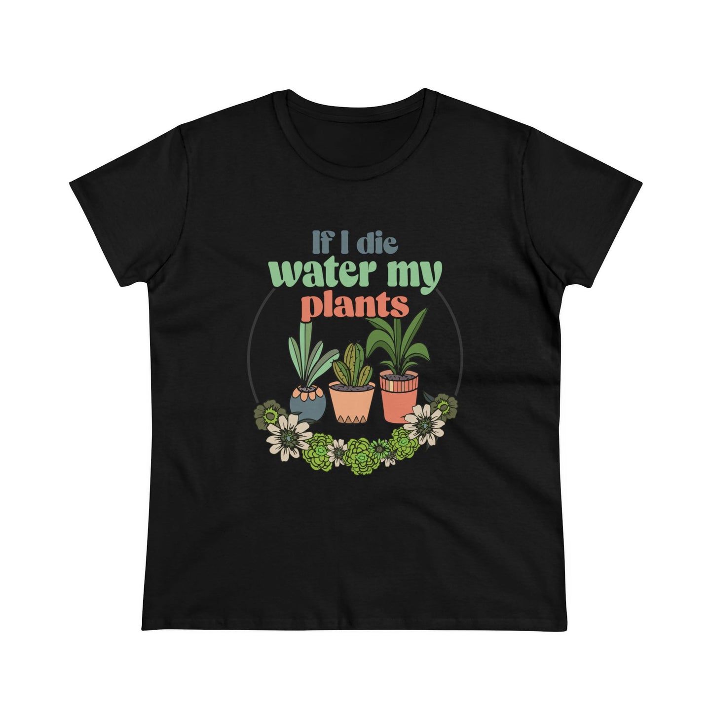 If I Die Water My Plants - Gardening - Women's Midweight Cotton Tee