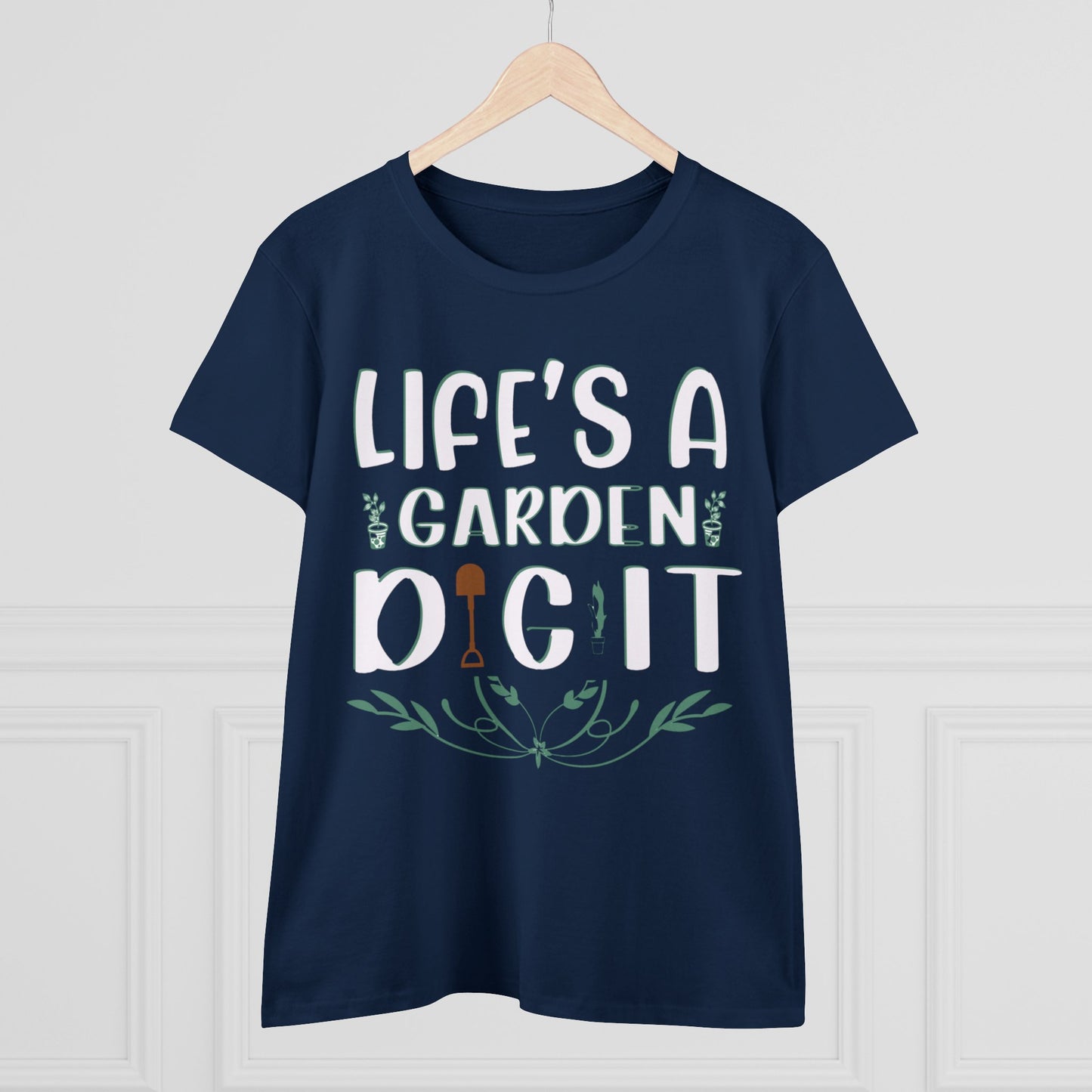 Life's a Garden Dig It - Gardening - Women's Midweight Cotton Tee