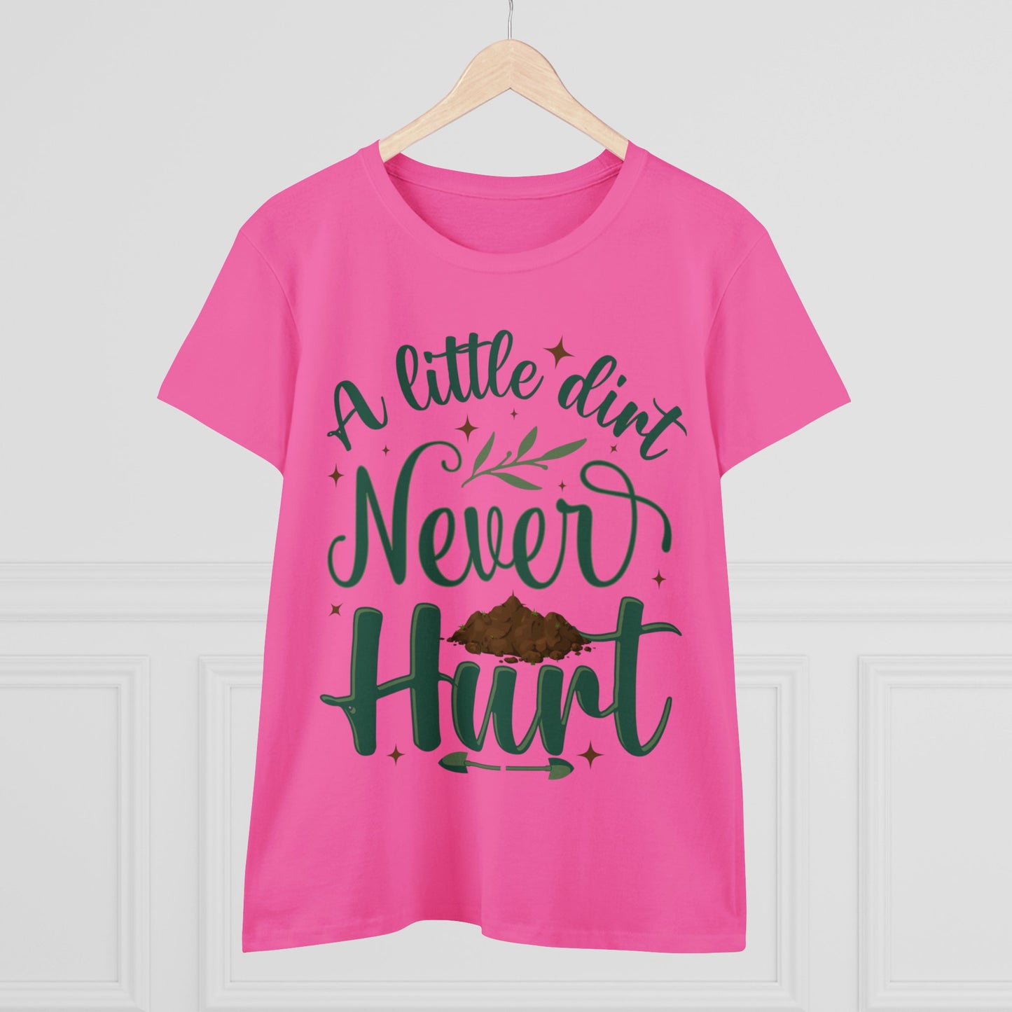 A Little Dirt Never Hurt - Gardening - Women's Midweight Cotton Tee