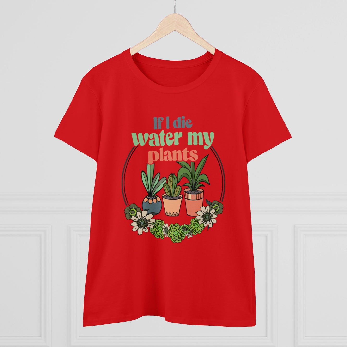 If I Die Water My Plants - Gardening - Women's Midweight Cotton Tee