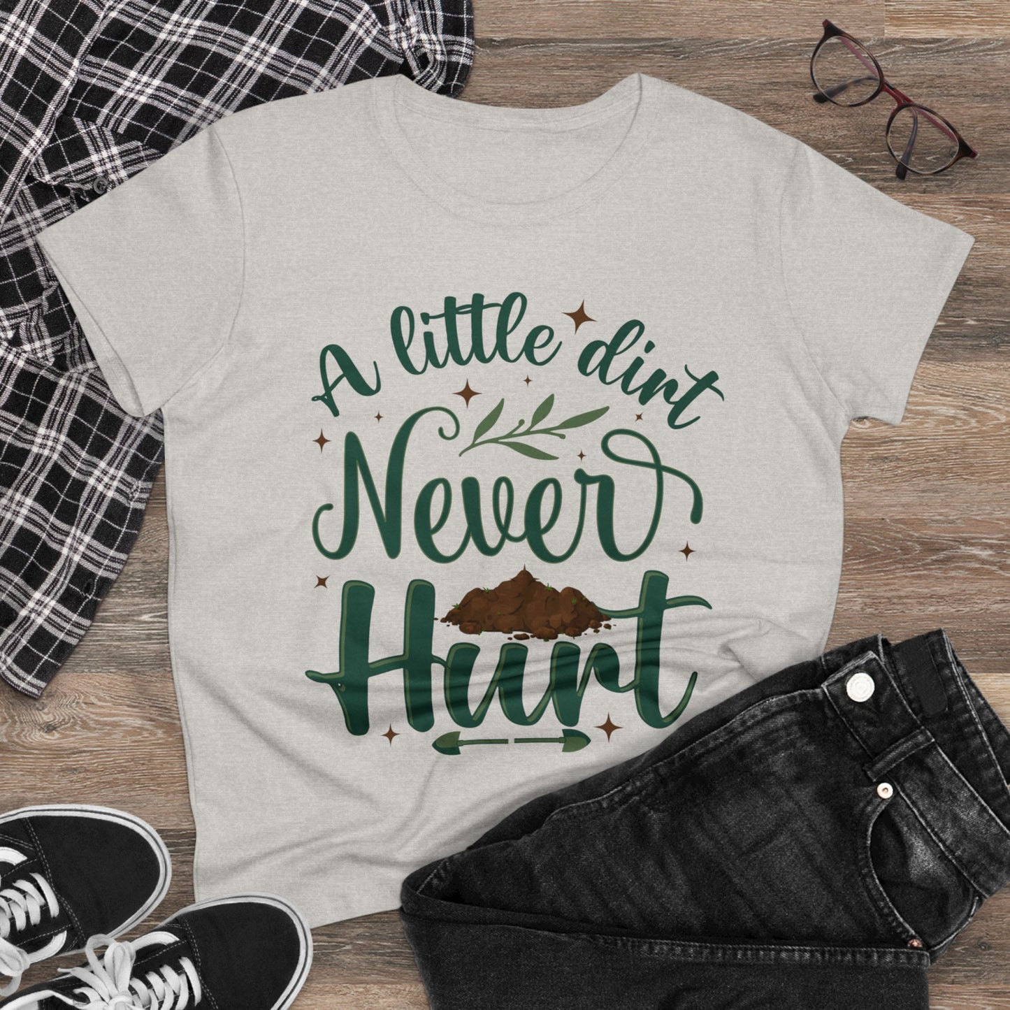 A Little Dirt Never Hurt - Gardening - Women's Midweight Cotton Tee