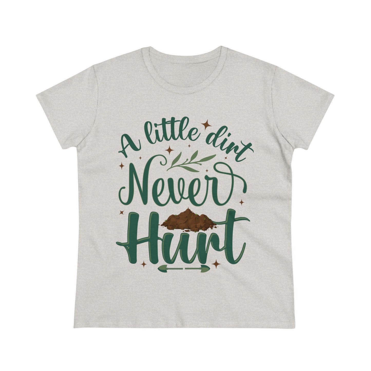 A Little Dirt Never Hurt - Gardening - Women's Midweight Cotton Tee