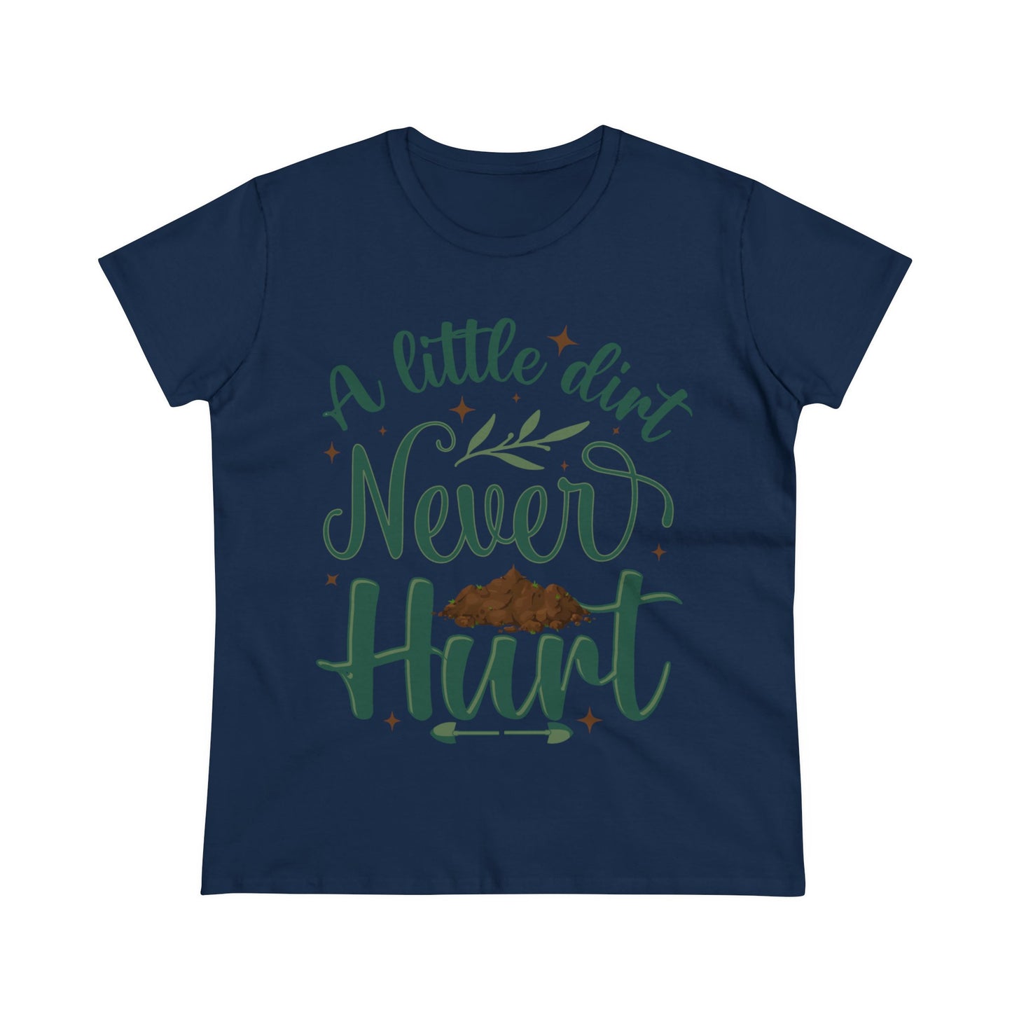 A Little Dirt Never Hurt - Gardening - Women's Midweight Cotton Tee