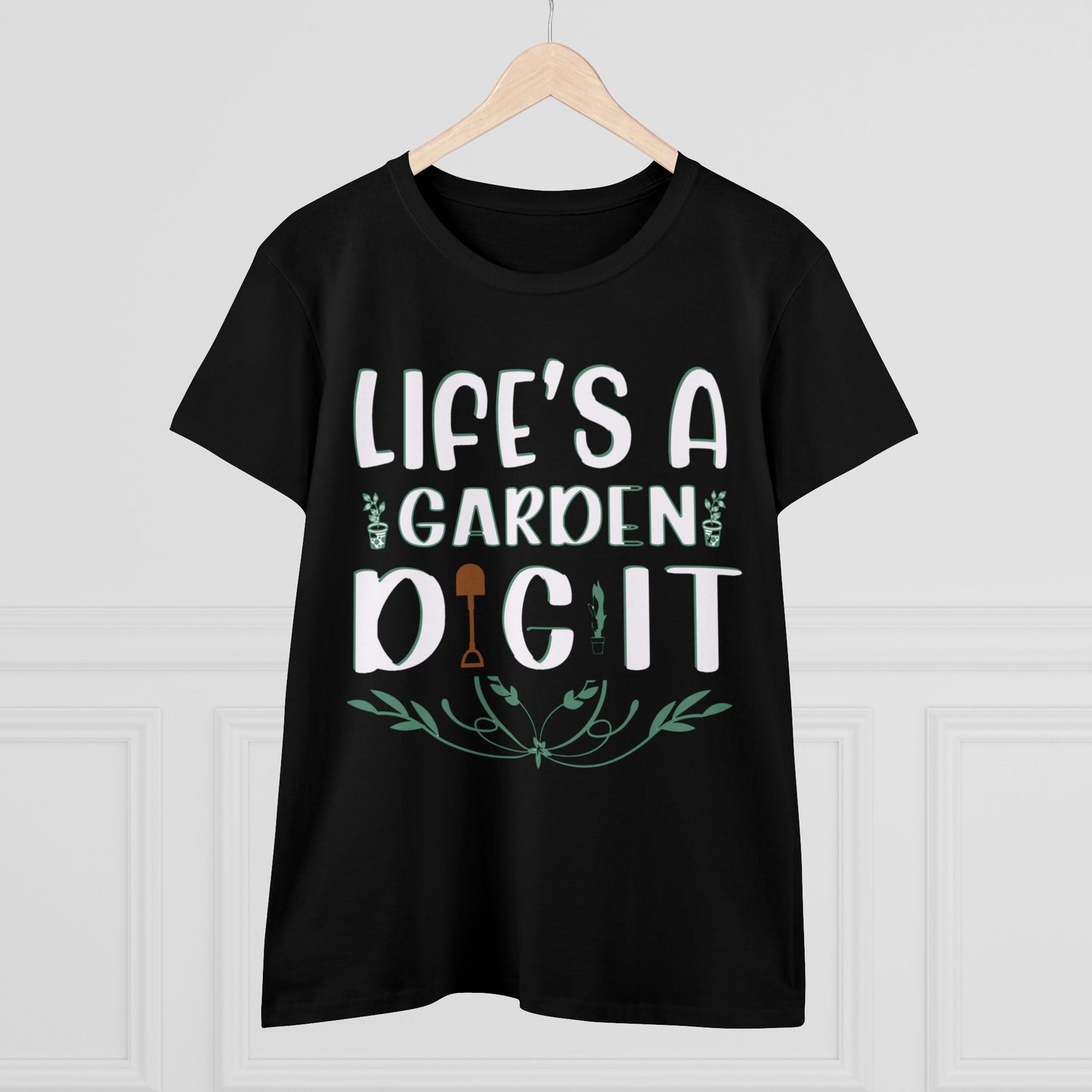 Life's a Garden Dig It - Gardening - Women's Midweight Cotton Tee