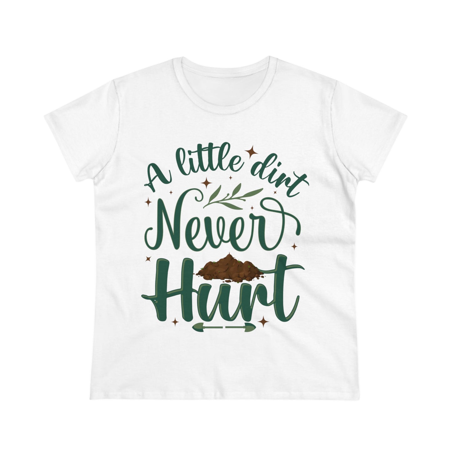 A Little Dirt Never Hurt - Gardening - Women's Midweight Cotton Tee