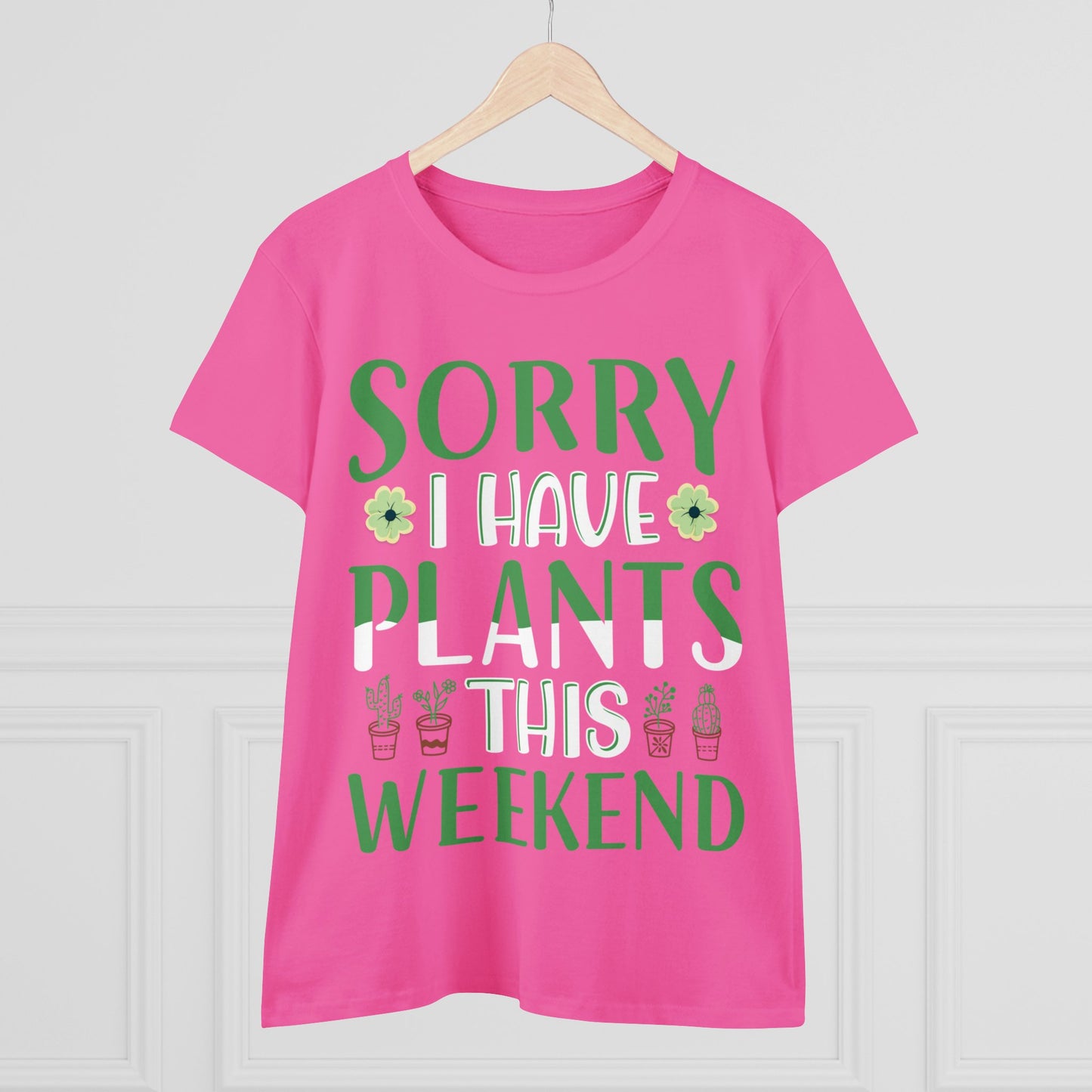 Sorry I Have Plants This Weekend - Gardening - Women's Midweight Cotton Tee