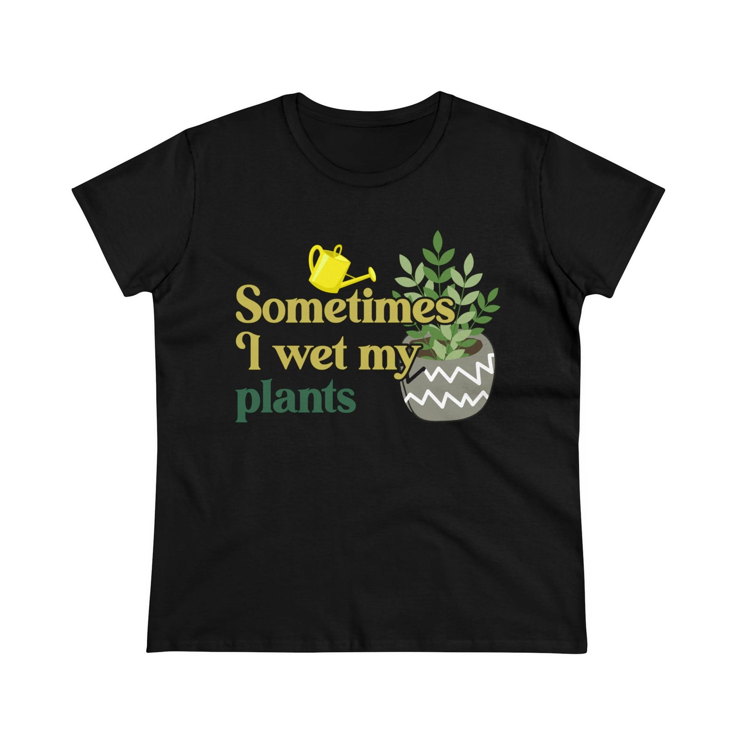 Sometimes I Wet My Plants - Gardening - Women's Midweight Cotton Tee