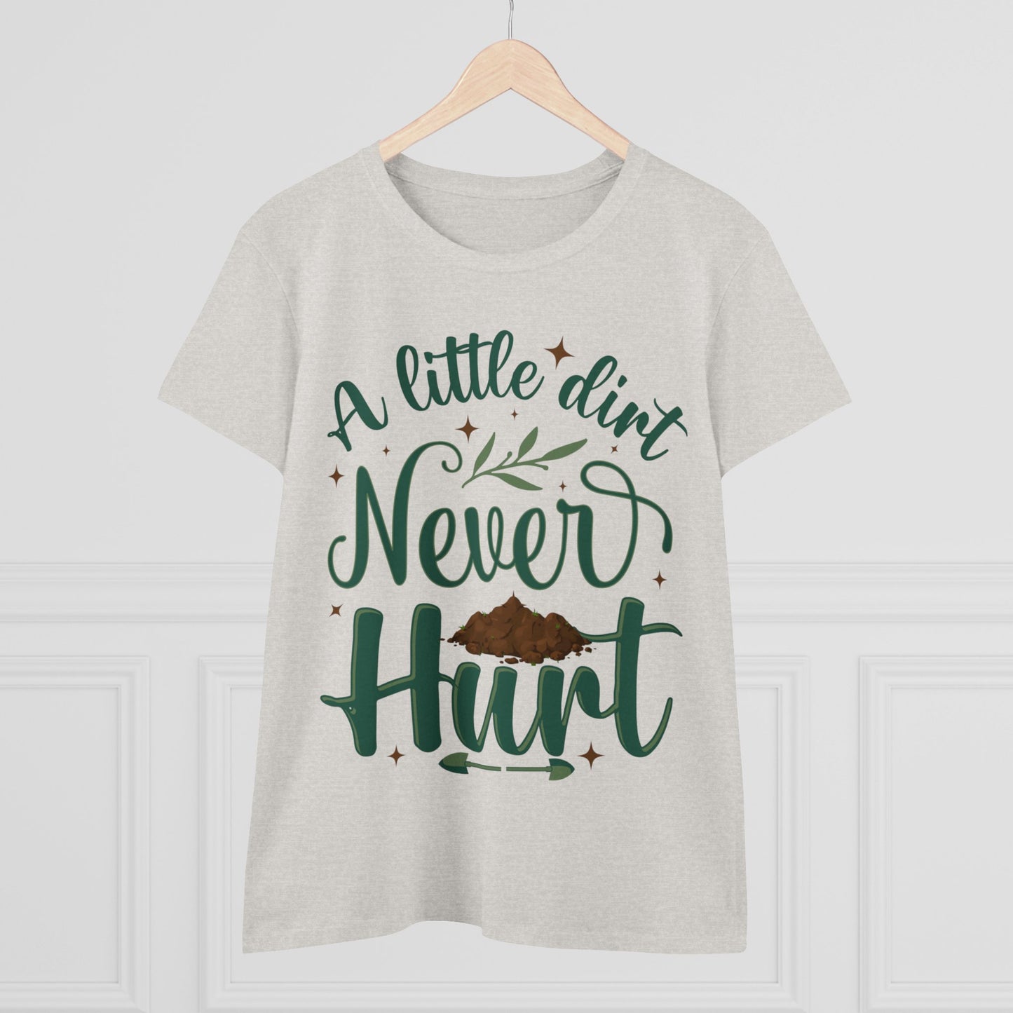 A Little Dirt Never Hurt - Gardening - Women's Midweight Cotton Tee