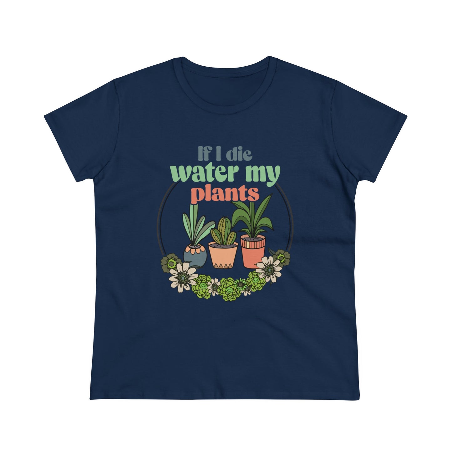 If I Die Water My Plants - Gardening - Women's Midweight Cotton Tee