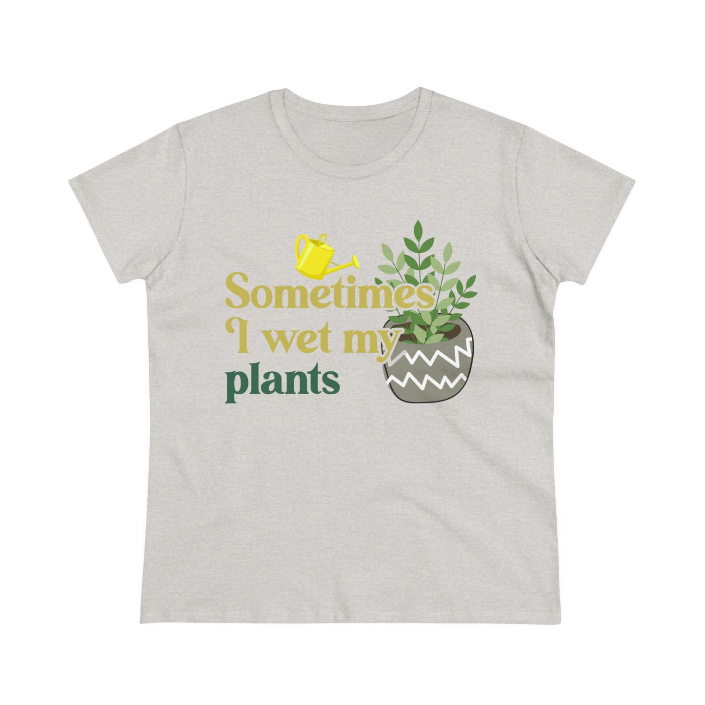 Sometimes I Wet My Plants - Gardening - Women's Midweight Cotton Tee