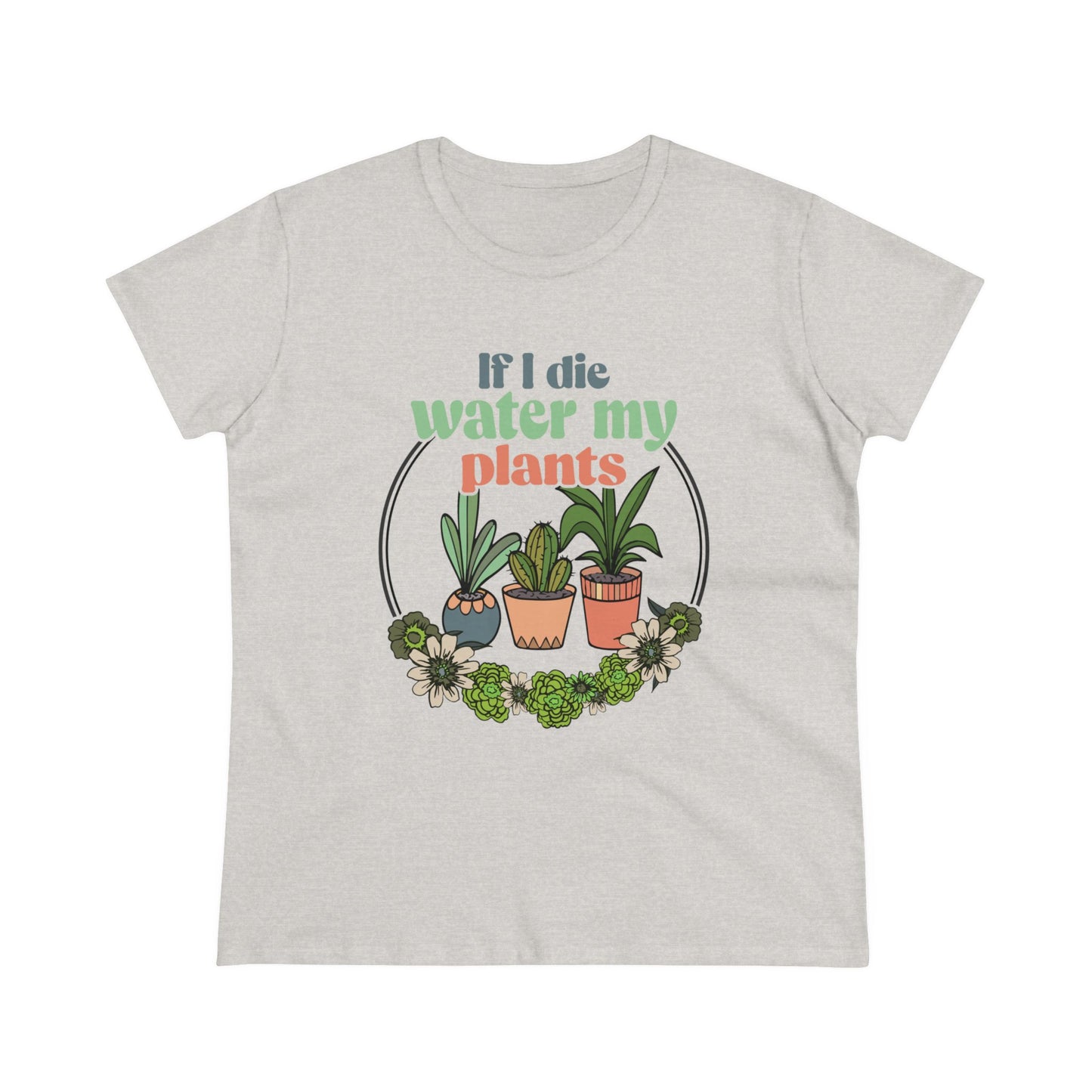 If I Die Water My Plants - Gardening - Women's Midweight Cotton Tee