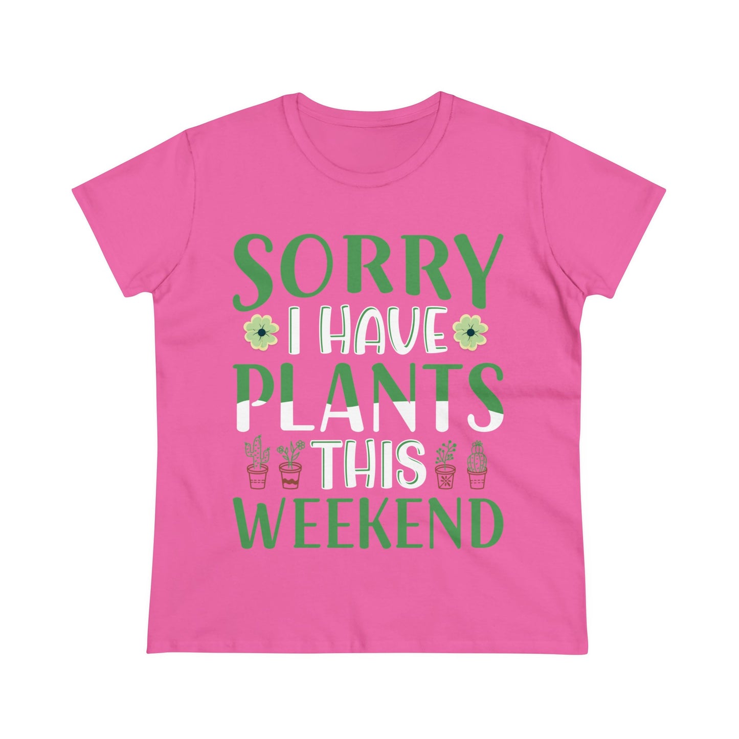 Sorry I Have Plants This Weekend - Gardening - Women's Midweight Cotton Tee