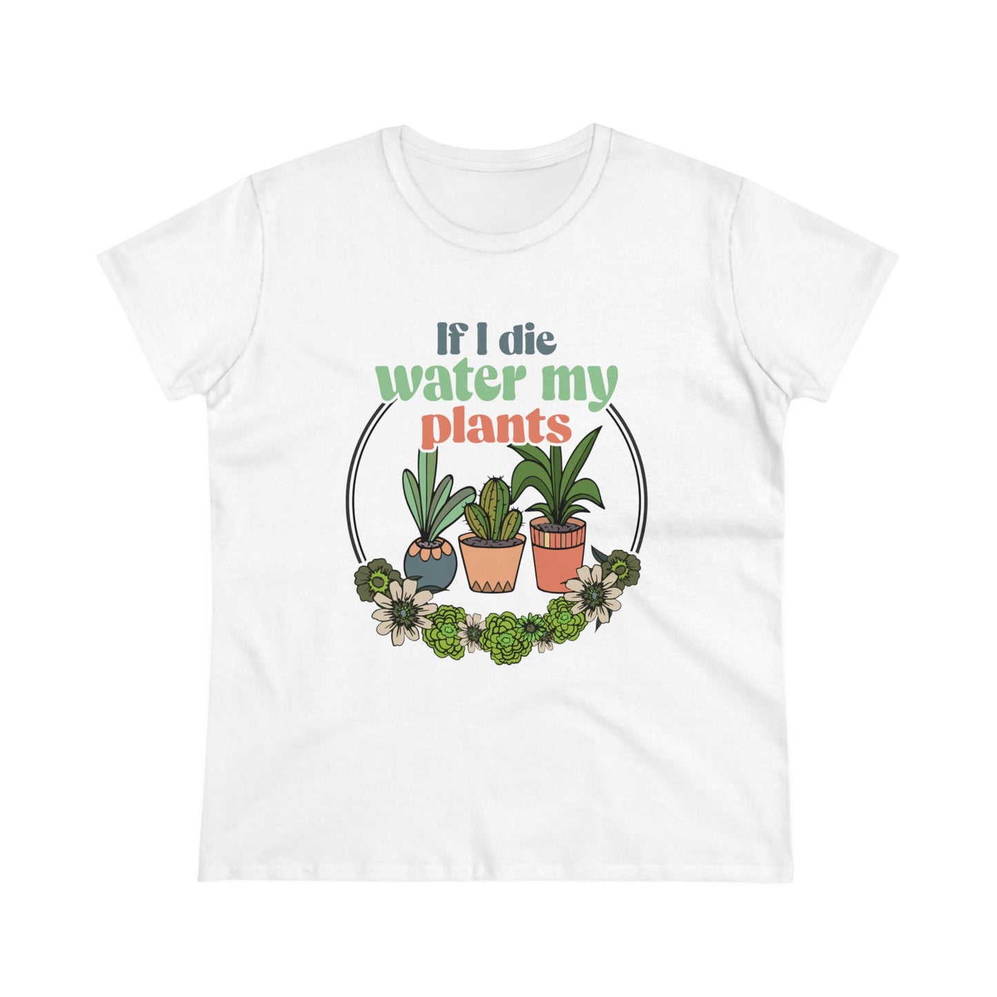 If I Die Water My Plants - Gardening - Women's Midweight Cotton Tee