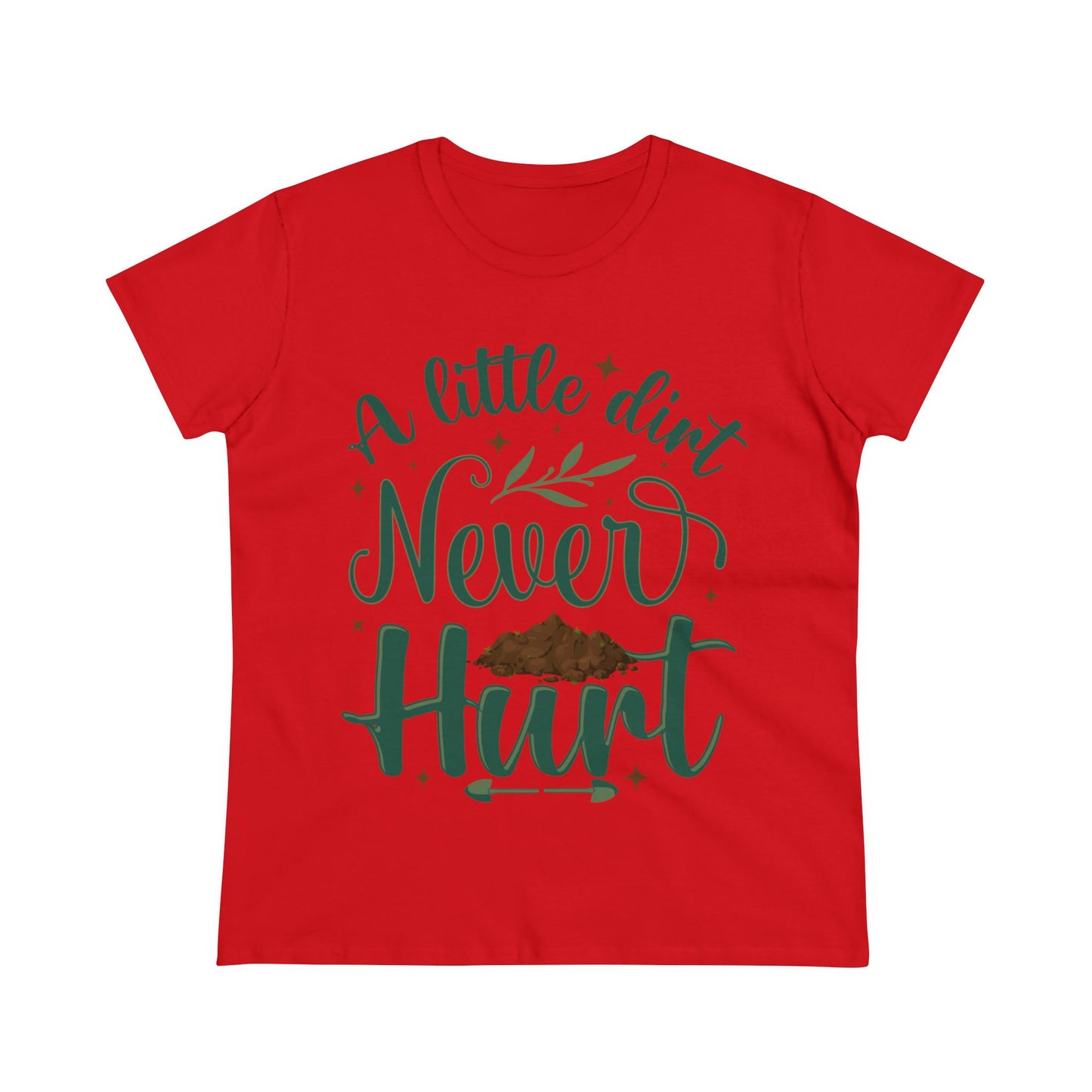 A Little Dirt Never Hurt - Gardening - Women's Midweight Cotton Tee