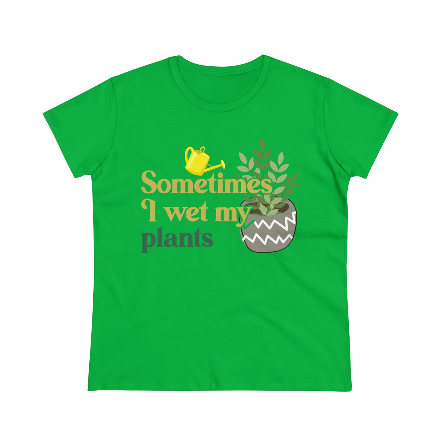 Sometimes I Wet My Plants - Gardening - Women's Midweight Cotton Tee