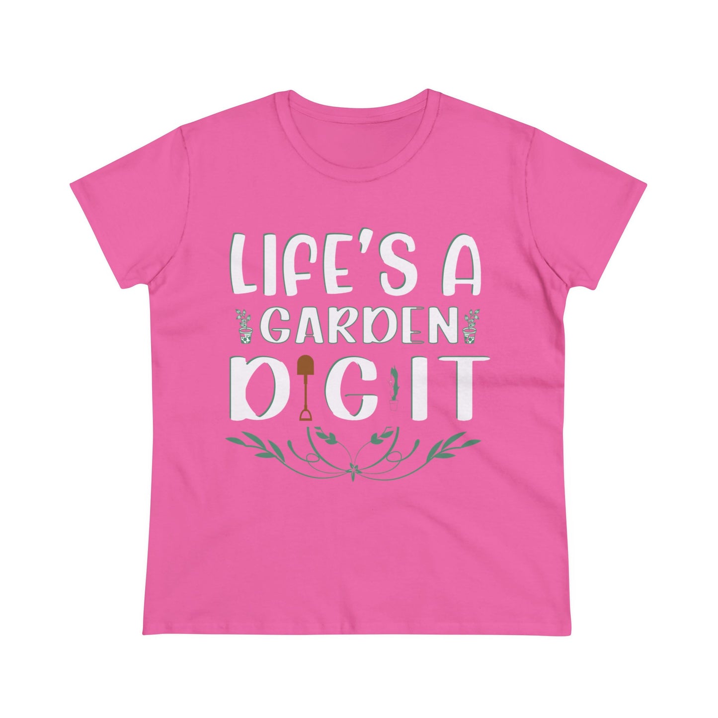 Life's a Garden Dig It - Gardening - Women's Midweight Cotton Tee