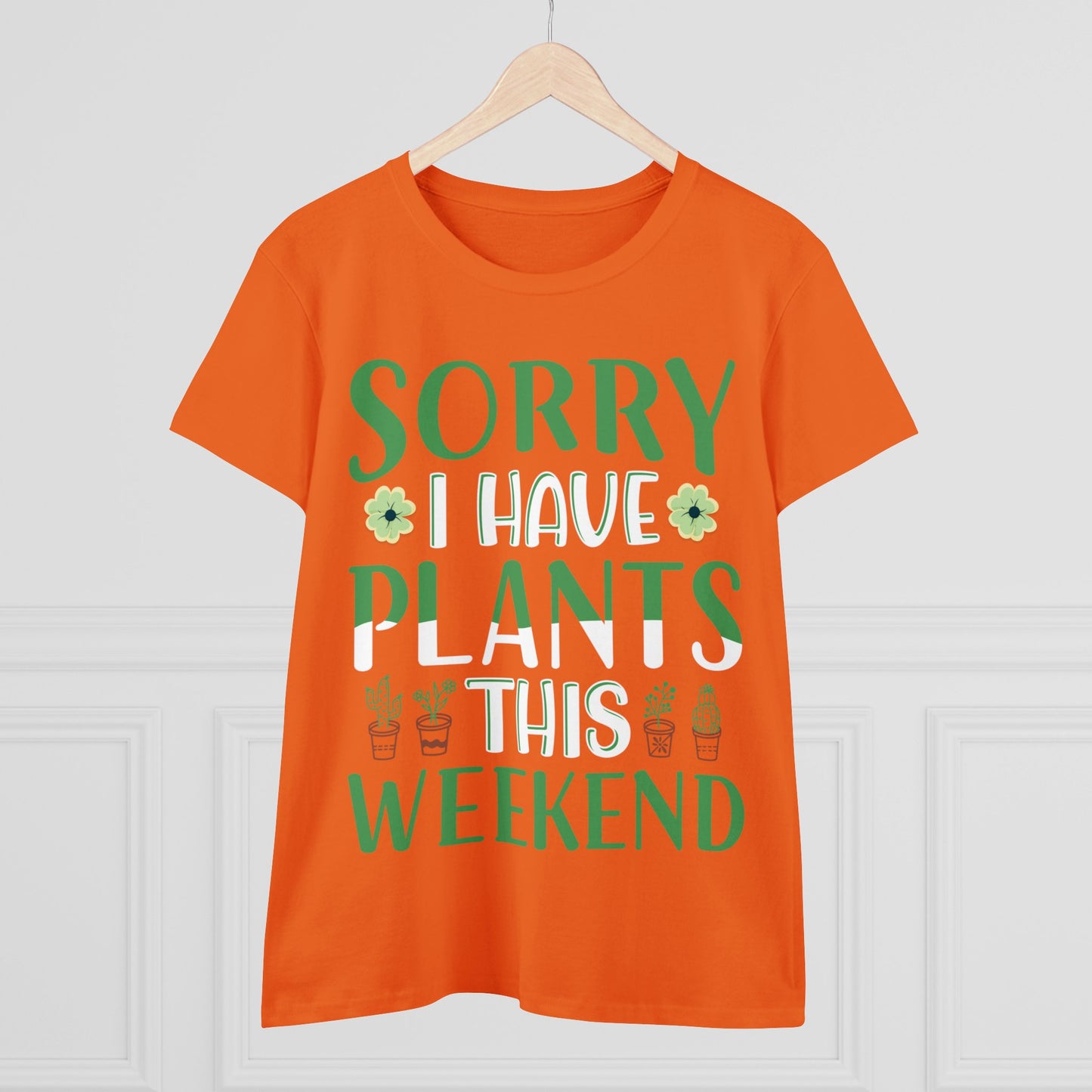 Sorry I Have Plants This Weekend - Gardening - Women's Midweight Cotton Tee