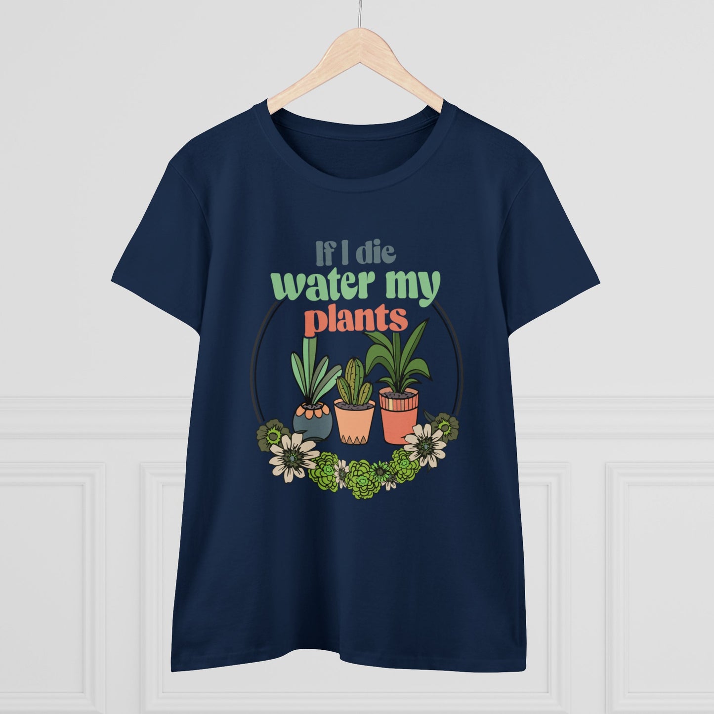 If I Die Water My Plants - Gardening - Women's Midweight Cotton Tee