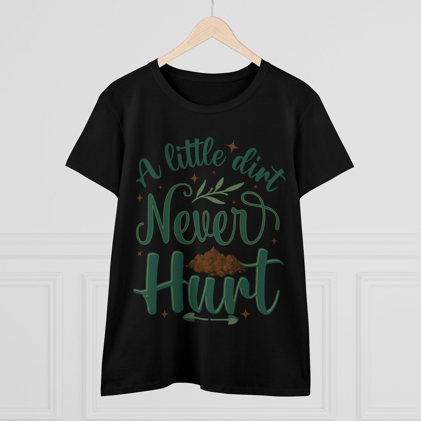 A Little Dirt Never Hurt - Gardening - Women's Midweight Cotton Tee