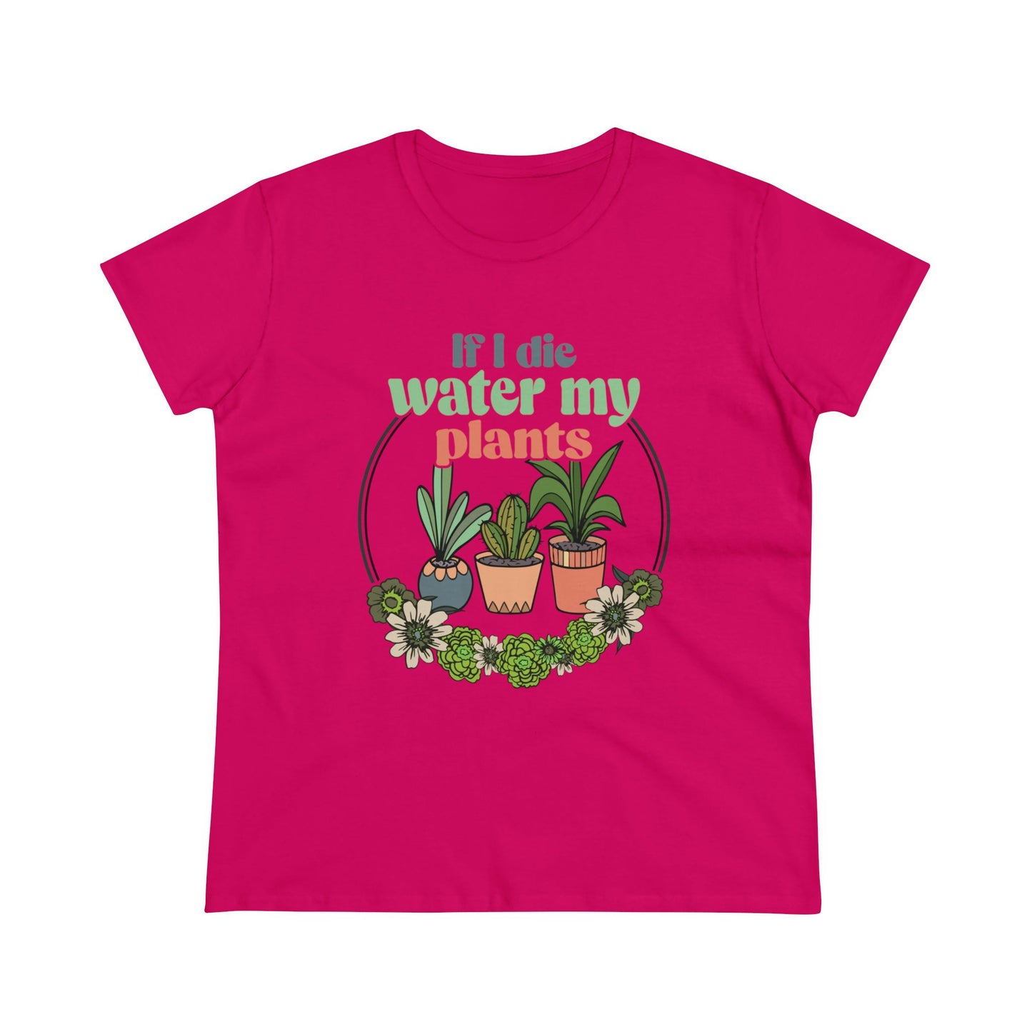 If I Die Water My Plants - Gardening - Women's Midweight Cotton Tee