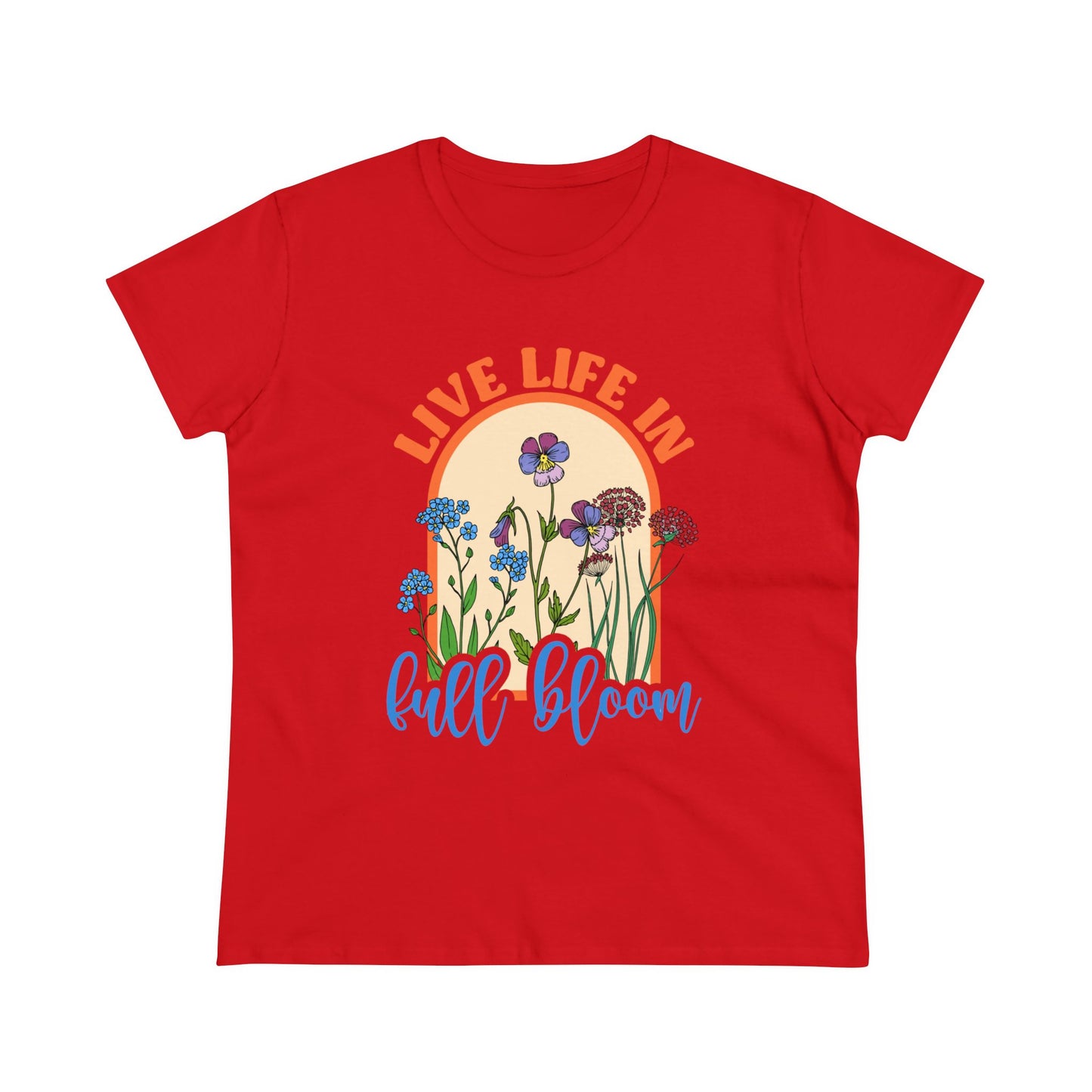 Live Life in Full Bloom - Gardening - Women's Midweight Cotton Tee