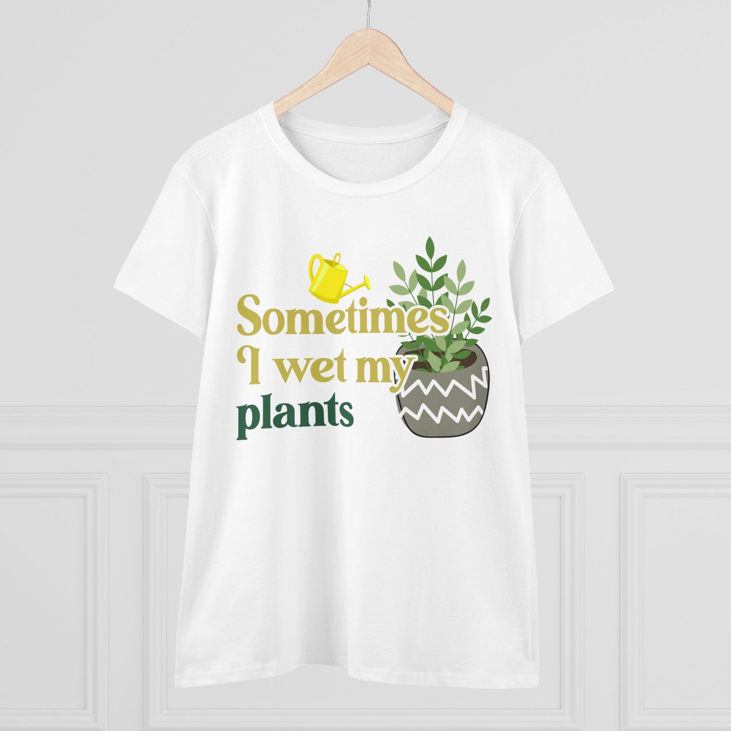 Sometimes I Wet My Plants - Gardening - Women's Midweight Cotton Tee