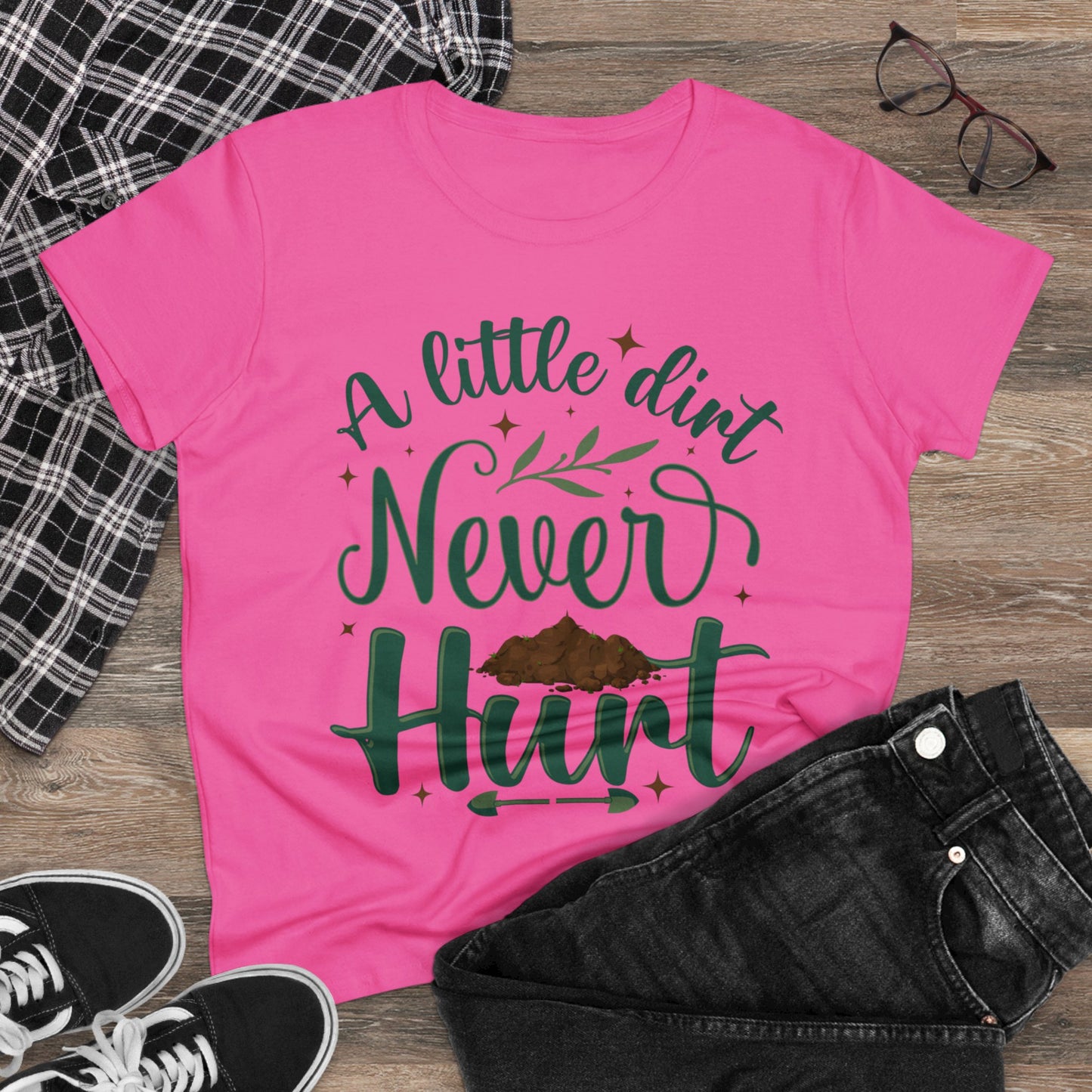 A Little Dirt Never Hurt - Gardening - Women's Midweight Cotton Tee