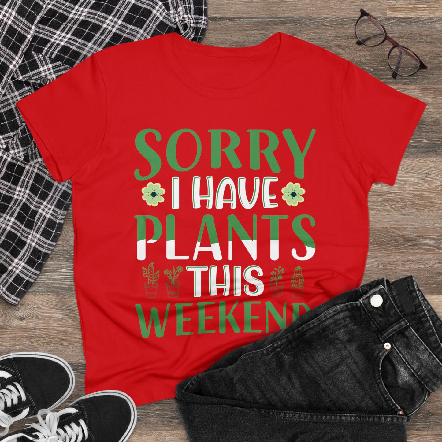 Sorry I Have Plants This Weekend - Gardening - Women's Midweight Cotton Tee