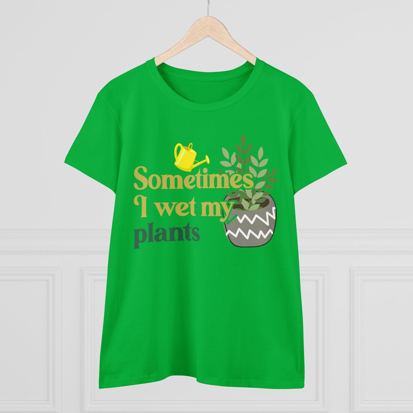 Sometimes I Wet My Plants - Gardening - Women's Midweight Cotton Tee