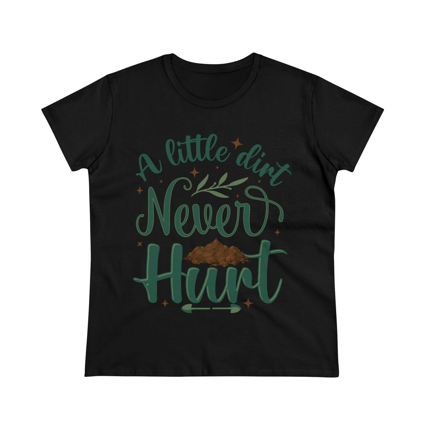 A Little Dirt Never Hurt - Gardening - Women's Midweight Cotton Tee