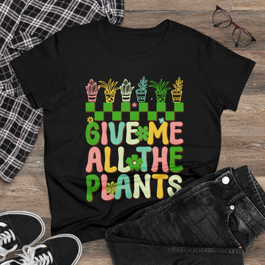 Give Me All the Plants - Gardening - Women's Midweight Cotton Tee