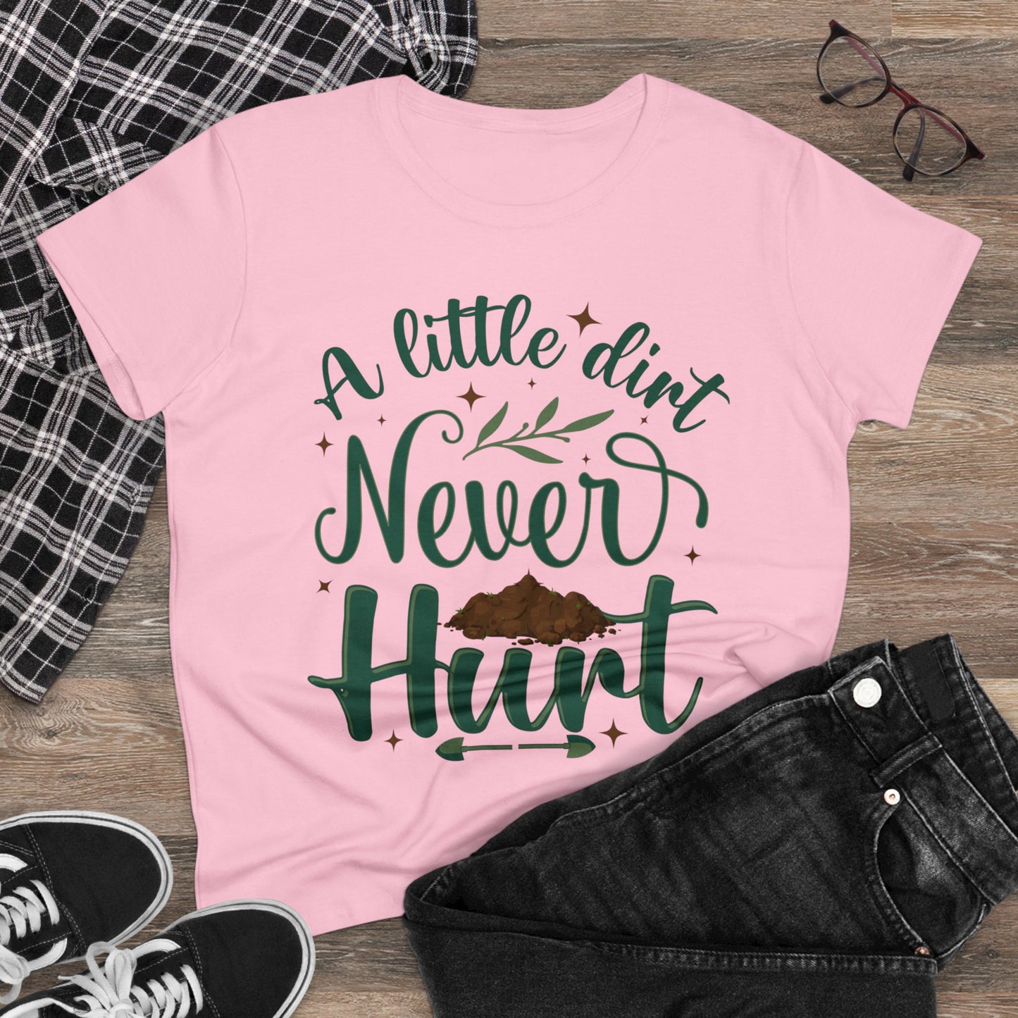 A Little Dirt Never Hurt - Gardening - Women's Midweight Cotton Tee