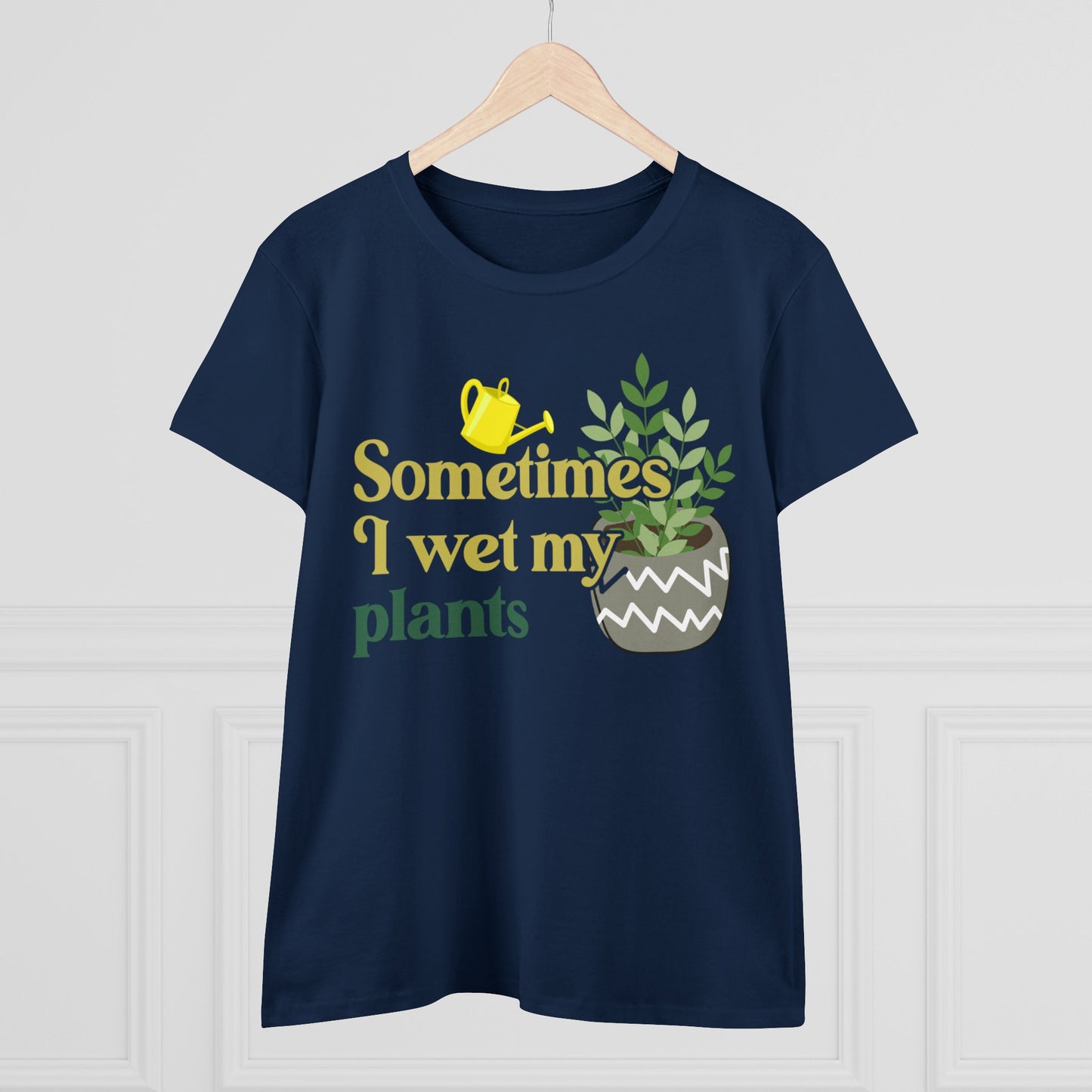 Sometimes I Wet My Plants - Gardening - Women's Midweight Cotton Tee