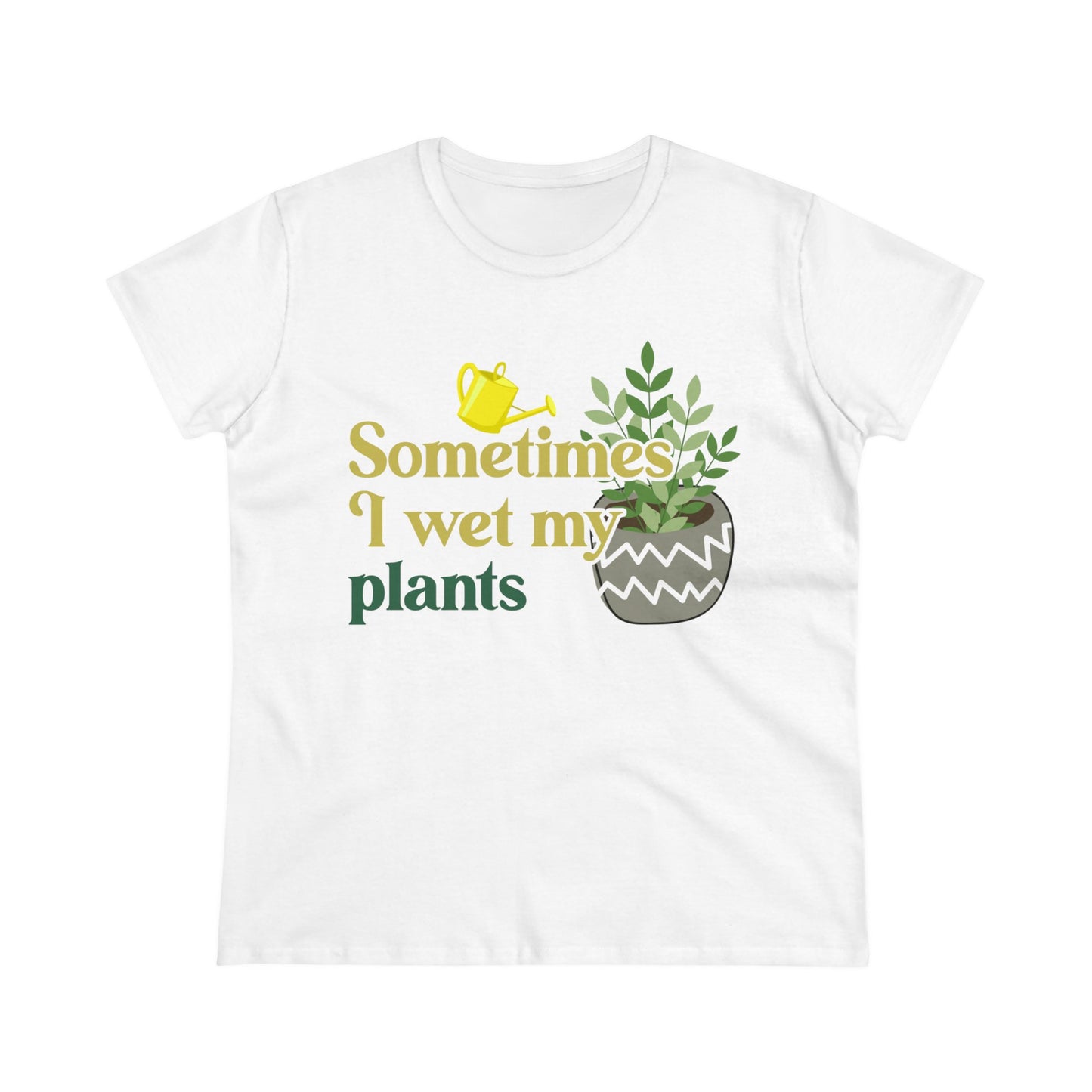 Sometimes I Wet My Plants - Gardening - Women's Midweight Cotton Tee