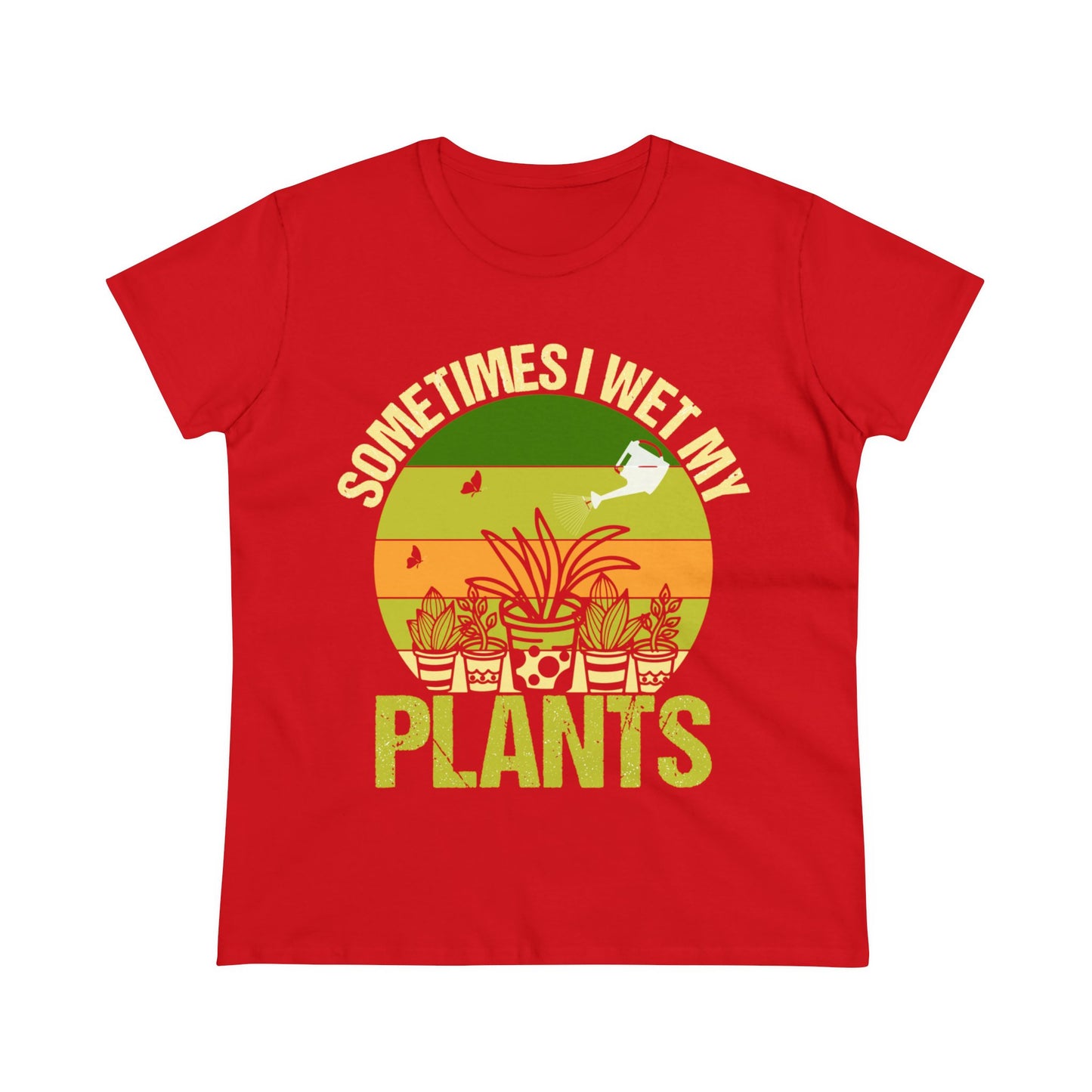 Sometimes I Wet My Plants - Gardening - Women's Midweight Cotton Tee