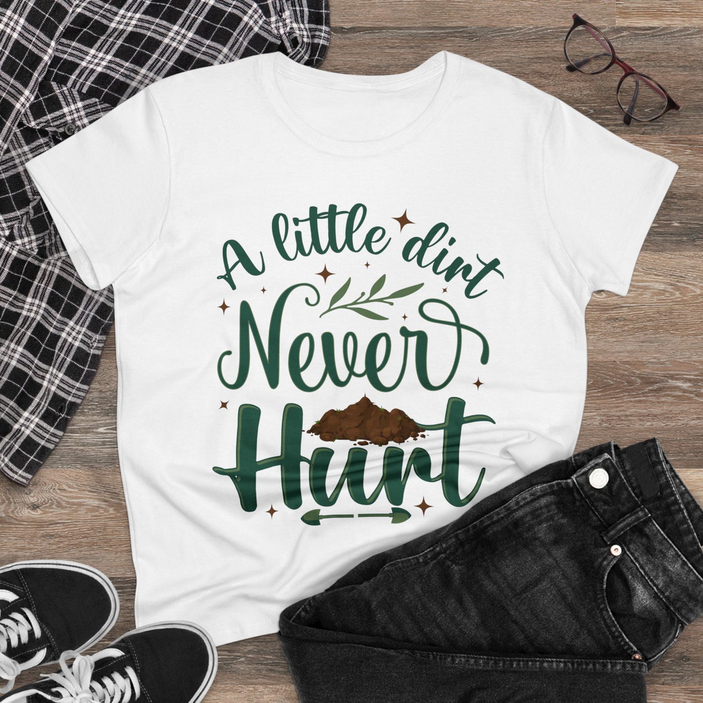 A Little Dirt Never Hurt - Gardening - Women's Midweight Cotton Tee